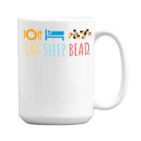 Eat Sleep Bead Beadery Custom Jewelry Maker Beading Gift 15 Oz Coffee Mug | Artistshot