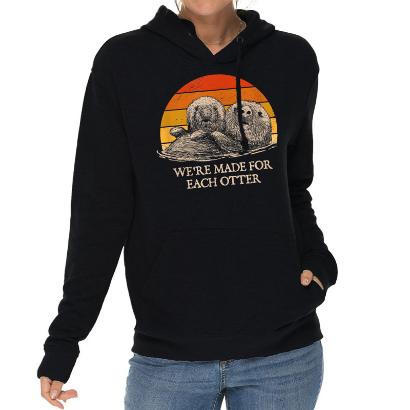 We're Made For Each Otter Dad Jokes Otter Lover Punchline Lightweight Hoodie | Artistshot