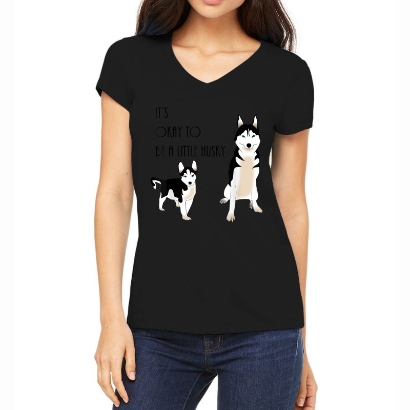 Siberian Husky, Its Okay To Be A Little Husky Puppy T Shirt Women's V-Neck T-Shirt by cm-arts | Artistshot