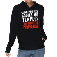 Some People's Bodies Are Temples Mine Is A Dive Bar T Shirt Lightweight Hoodie | Artistshot