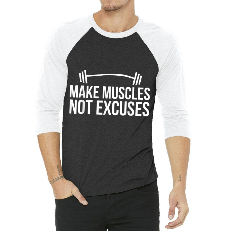 Make Muscles Not Excuses Lifting Body Building Workout Gains T Shirt 3/4 Sleeve Shirt | Artistshot