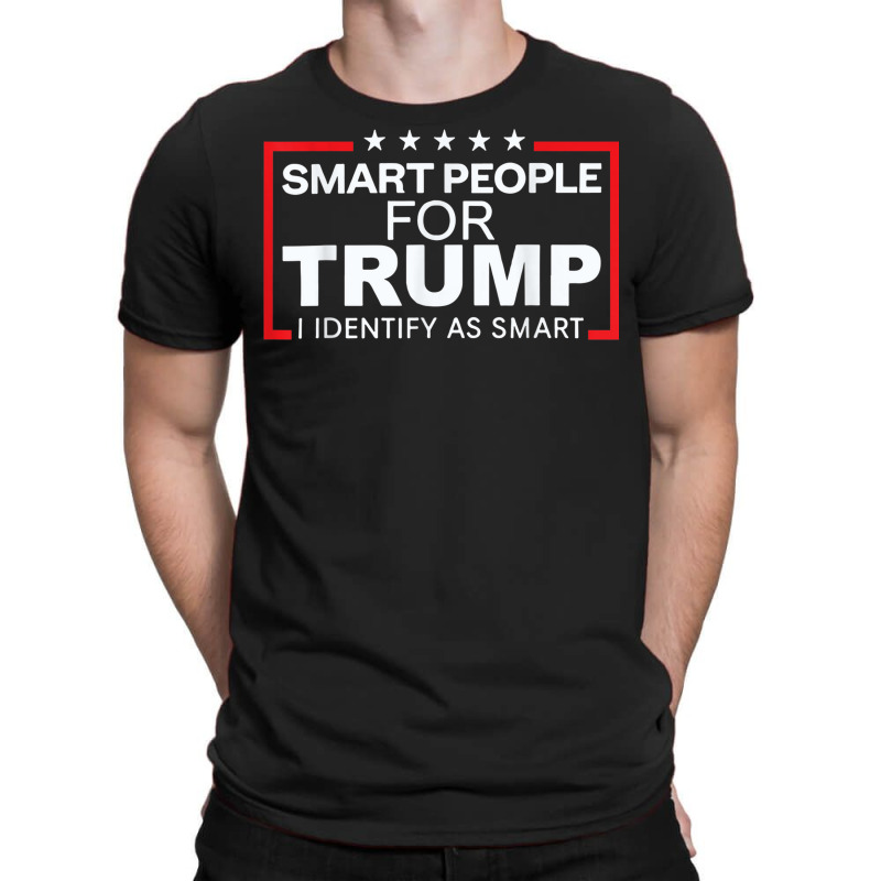 Smart People For Trump I Identify As Smart T-shirt | Artistshot