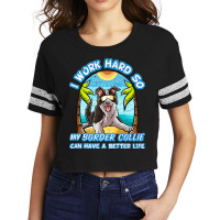 I Work Hard So My Border Collie Can Have A Better Life Dog Premium T S Scorecard Crop Tee | Artistshot