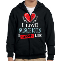 I Love Sausage Rolls I Can Not Lie Funny Food Humor Foodie Youth Zipper Hoodie | Artistshot