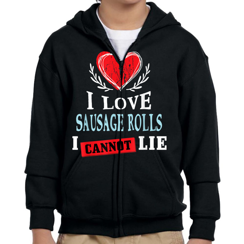 I Love Sausage Rolls I Can Not Lie Funny Food Humor Foodie Youth Zipper Hoodie by Skunk | Artistshot