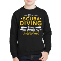 Underwater Diving It's A Scuba Diving Thing Scuba Diver Youth Sweatshirt | Artistshot