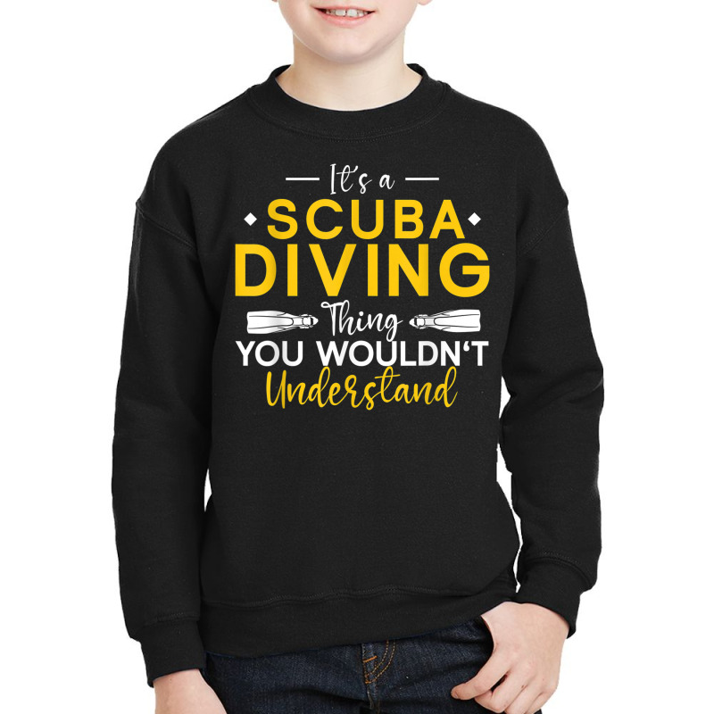 Underwater Diving It's A Scuba Diving Thing Scuba Diver Youth Sweatshirt by Bandits | Artistshot