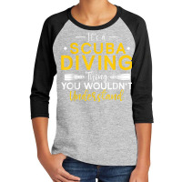 Underwater Diving It's A Scuba Diving Thing Scuba Diver Youth 3/4 Sleeve | Artistshot