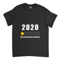 Very Bad Would Not Recommend 2020 One Star Review One Star Review Classic T-shirt | Artistshot