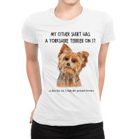 My Other Things Has A Yorkshire Terrier Dog On It Funny Pets T Shirt Ladies Fitted T-shirt | Artistshot