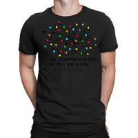 I’m Fine Everything Is Fine I’m Fine This Is Fine T-shirt | Artistshot