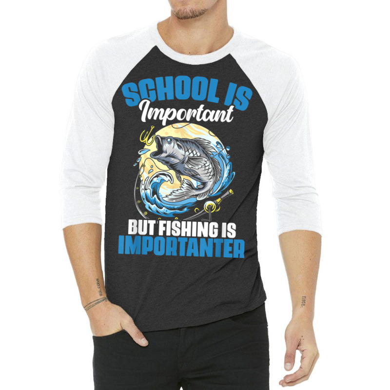 School Is Important But Fishing Is Importanter Fisherman 3/4 Sleeve Shirt | Artistshot