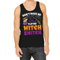 Don't Make Me Flip My Witch Switch Halloween Costume Tank Top | Artistshot