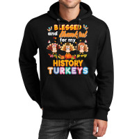 Blessed And Thankful For My History Turkeys Thanksgiving Unisex Hoodie | Artistshot