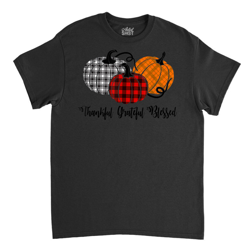 Thankful Grateful Blessed Plaid Shirt Thanksgiving Men Women Classic T-shirt | Artistshot