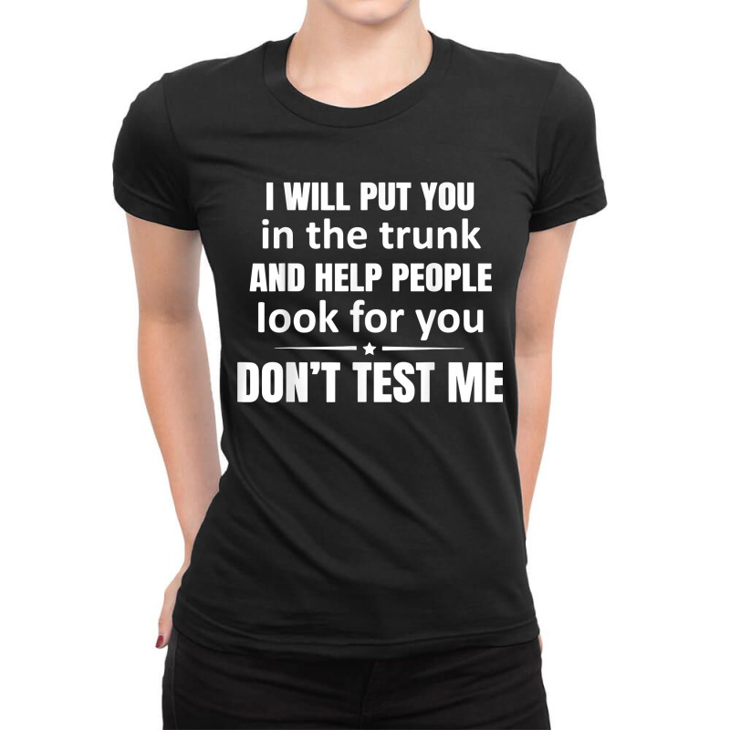 I Will Put You In The Trunk And Help People Look For T Shirt Ladies Fitted T-Shirt by cm-arts | Artistshot