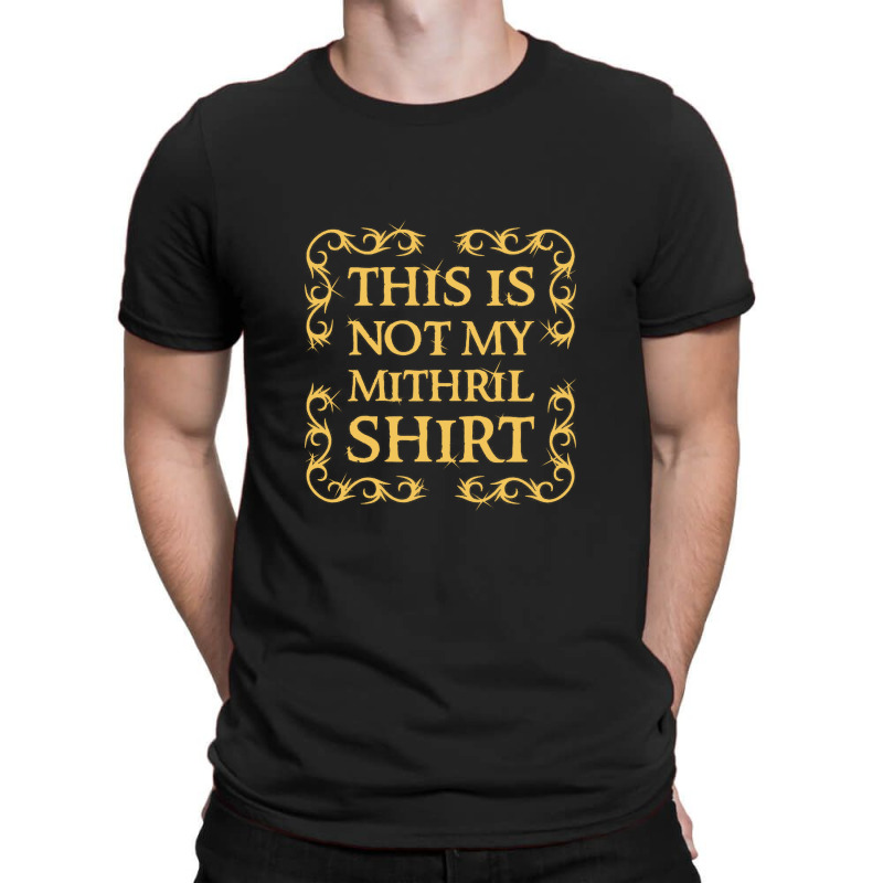 Not My Shirt   Mithril T-Shirt by sukethijau | Artistshot