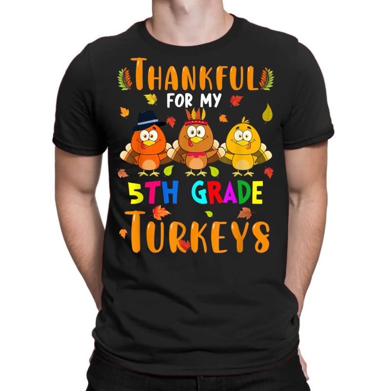 Thankful For My 5th Grade Turkeys Thanksgiving Teacher T-shirt | Artistshot