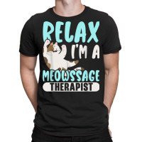 Relax I'm A Meowssage Therapist Cat Owner Kitty T-shirt | Artistshot