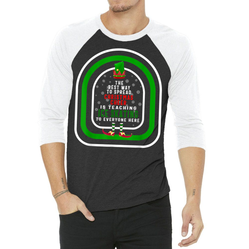 The Best Way To Spread Christmas Cheer Is Teaching Ice Skati 3/4 Sleeve Shirt | Artistshot