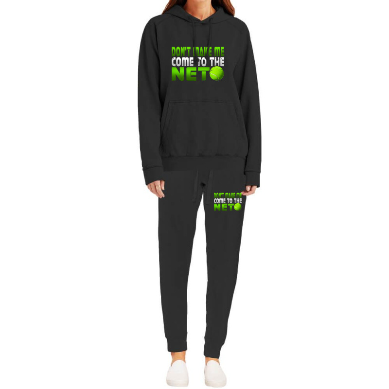 Funny Don T Make Me Come To The Net Tennis Player T Hoodie & Jogger Set | Artistshot