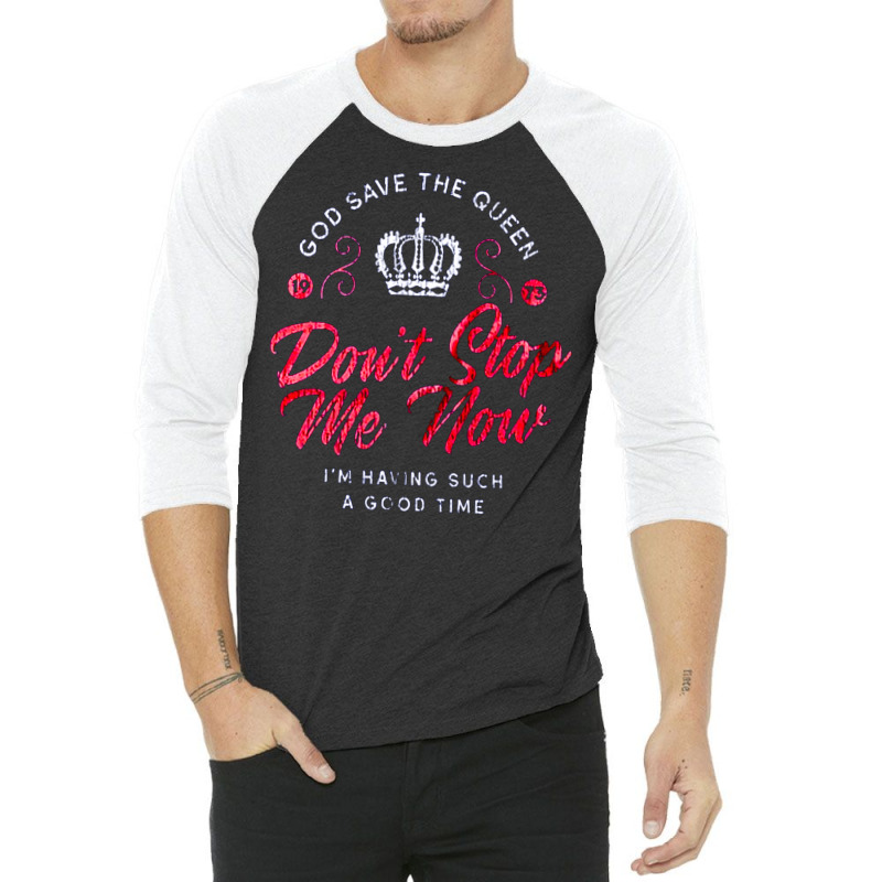 Don't Stop Me Now, Don't Stop Me Nows, The Don't Stop Me Now, Don't St 3/4 Sleeve Shirt by SHNCKDFM | Artistshot