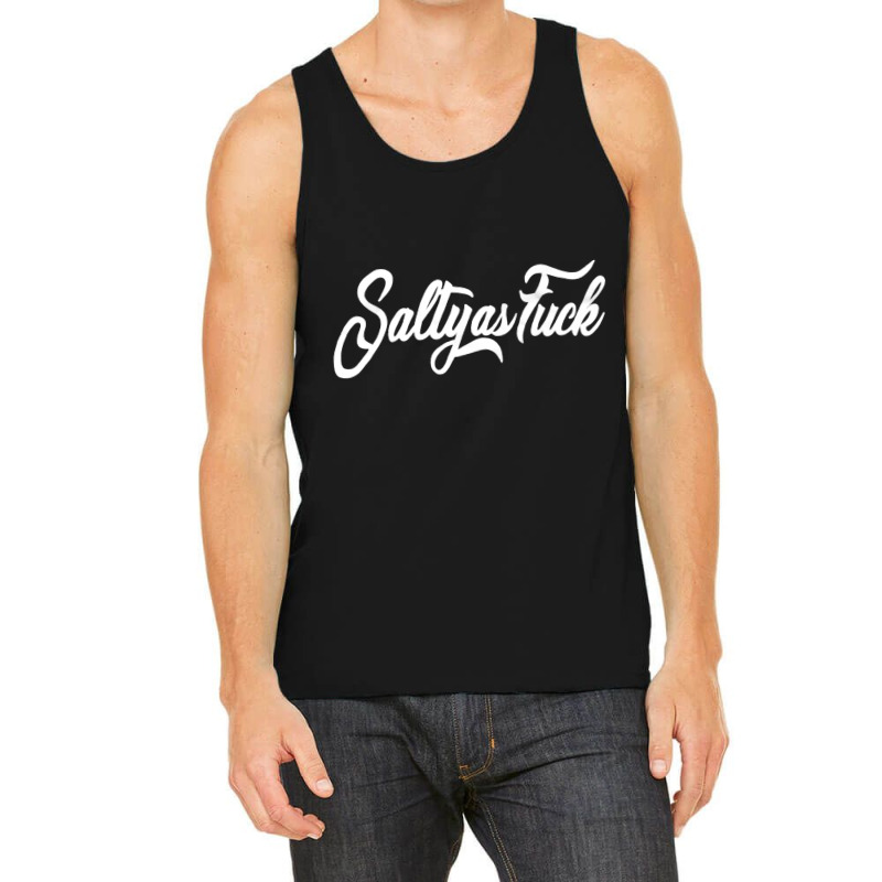 Salty As Fuck, Salty, As Fuck, Salty As Fucks, Salty As Fuck Vintage,  Tank Top by SHOPEERTWE | Artistshot