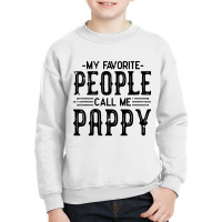 My Favorite People Call Me Pappy Fathers Youth Sweatshirt | Artistshot