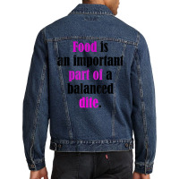 Food Is An Important Part Of A Balanced Dite. T Shirt Men Denim Jacket | Artistshot