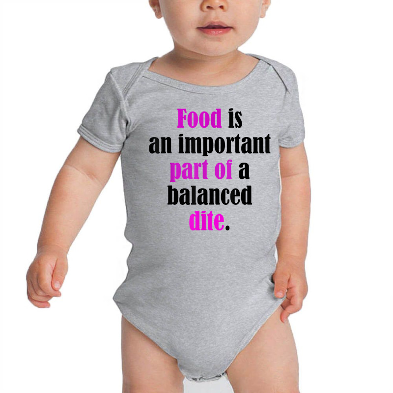 Food Is An Important Part Of A Balanced Dite. T Shirt Baby Bodysuit by cm-arts | Artistshot