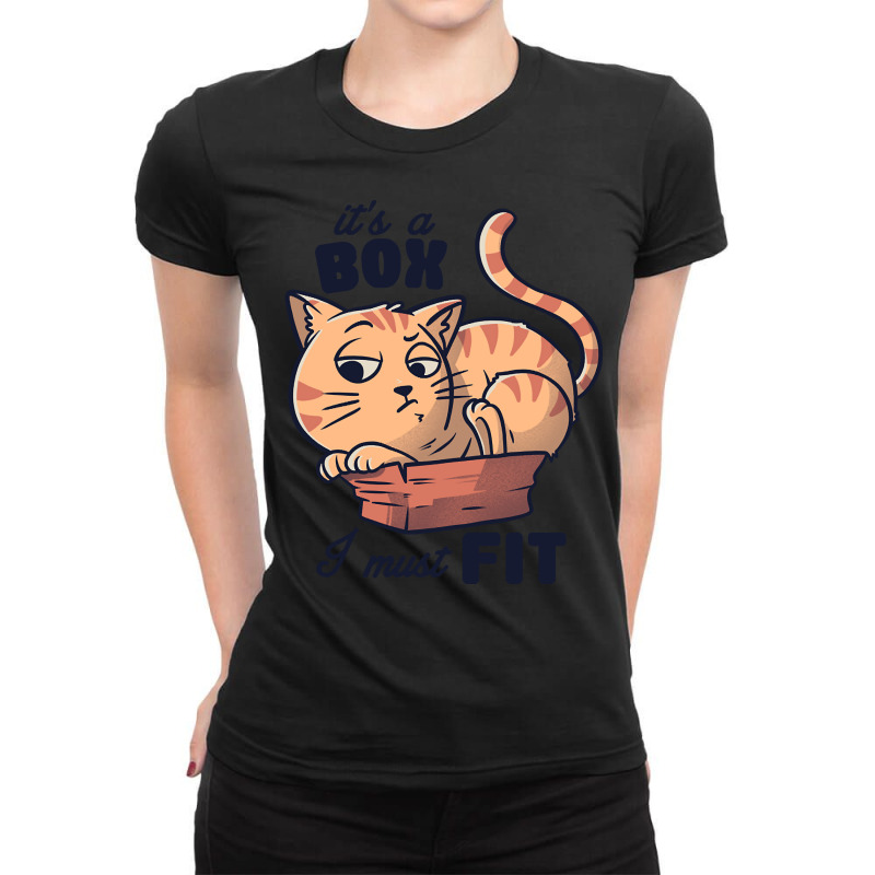 It’s A Box I Must Fit Cute - Funny Fat Cat Gift Ladies Fitted T-Shirt by King Davila | Artistshot