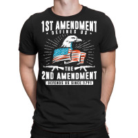 First Amendment Defines Us   The Second Defends Us T Shirt T-shirt | Artistshot