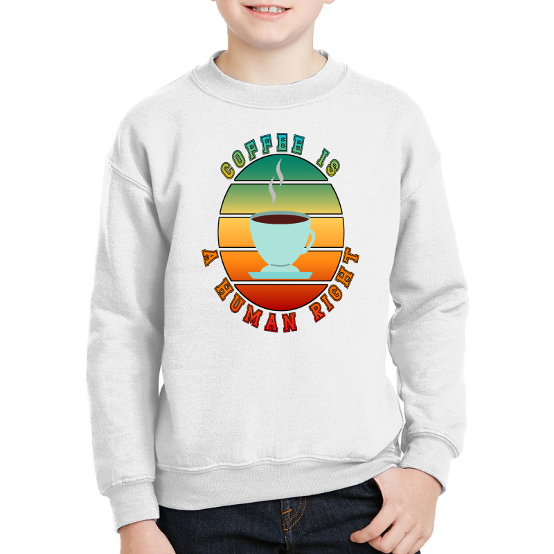 Coffee Is A Human Right Youth Sweatshirt by Adam 07 | Artistshot