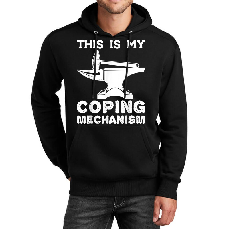 This Is My Coping Mechanism Funny Blacksmithing Knife Maker Unisex Hoodie | Artistshot