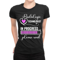 Radiologic Technologist In Progress Please Wait Future Rt Ladies Fitted T-shirt | Artistshot