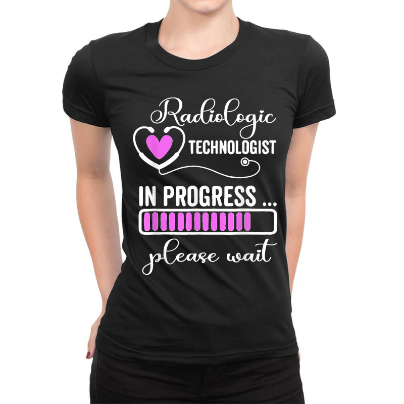 Radiologic Technologist In Progress Please Wait Future Rt Ladies Fitted T-Shirt by cm-arts | Artistshot