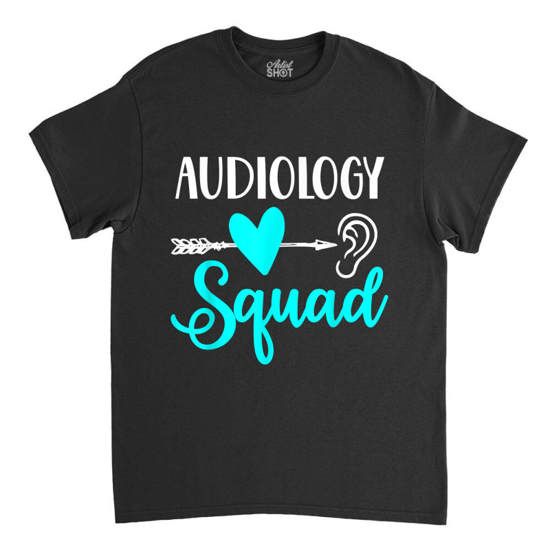 Audiology Squad Audiologist Funny Cute Audiology Ear Gift Classic T-shirt by NikoPittman | Artistshot