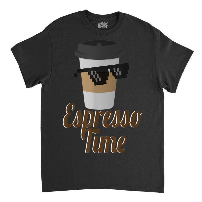 Espresso Time Coffee Cup Sunglasses Classic T-shirt by Renew | Artistshot