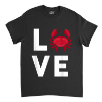 I Love Crabs Cute Crab Lover Crustacean Seafood Crab Classic T-shirt | Artistshot