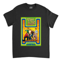 That 70s Show (1998-2006) Tv Show Classic T-shirt | Artistshot