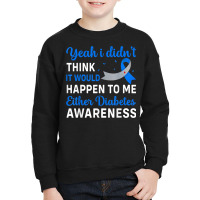 Diabetes Survivor   Happen To Me Either Diabetes Awareness Youth Sweatshirt | Artistshot