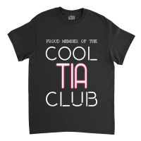 Cool Tia Club Latin Mexicana Aunt Mexican Auntie Apparel Tia Classic T-shirt | Artistshot