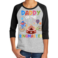 Daddy Of The Birthday Ringmaster Circus Birthday Party Youth 3/4 Sleeve | Artistshot