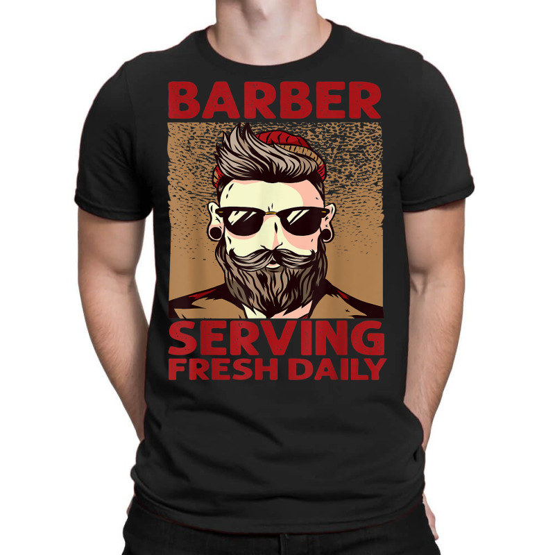 Barber Serving Fresh Daily   Haircut   Funny   Beards T-shirt | Artistshot