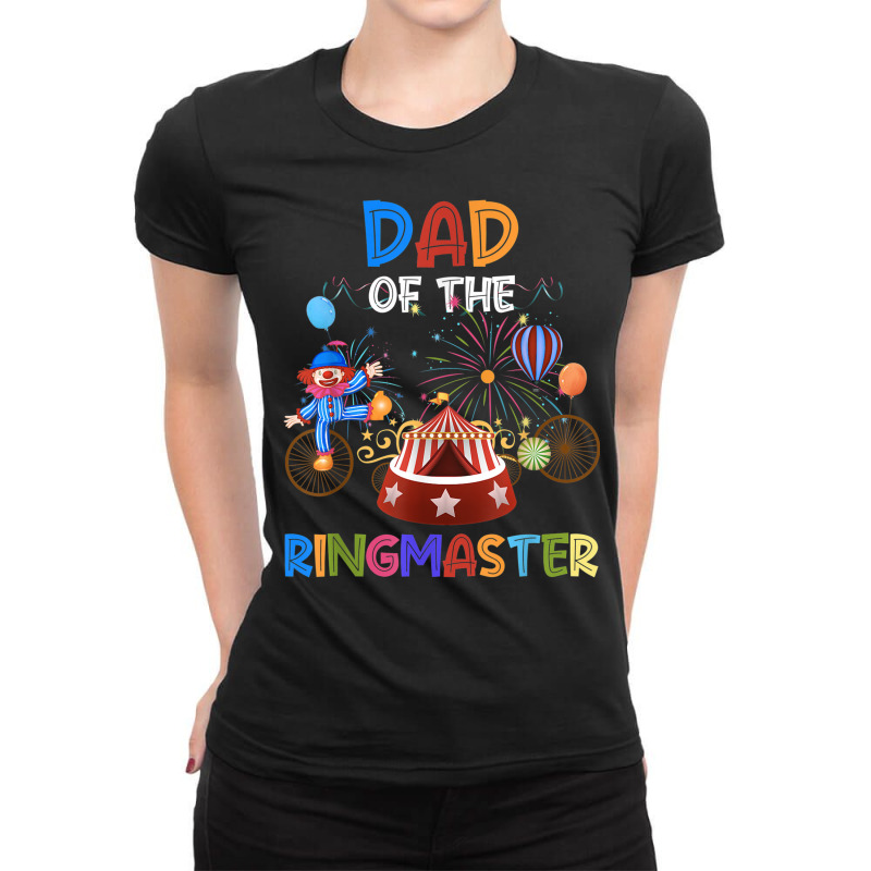 Dad Of The Birthday Ringmaster Circus Birthday Party Ladies Fitted T-Shirt by Sapphire | Artistshot