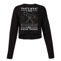 I Stargaze And I Know Things Gift For Astronomy Lovers Cropped Sweater | Artistshot