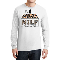 Milf Man I Love Fall Funny Woman Autumn Seasons Lover T Shirt Long Sleeve Shirts | Artistshot