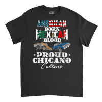 Lowrider Chicano Low Mexican American Latina Rider Cholo T Shirt Classic T-shirt | Artistshot