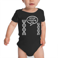 Stop Copying Me Funny Genetics Biology Dna Double Helix T Shirt Baby Bodysuit | Artistshot