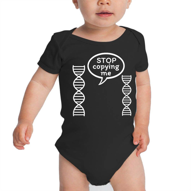 Stop Copying Me Funny Genetics Biology Dna Double Helix T Shirt Baby Bodysuit by cm-arts | Artistshot